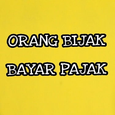 “Orang Bijak, Bayar Pajak?”