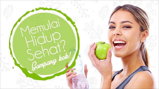 Lakukan Hidup Sehat Dengan Cara Ini!