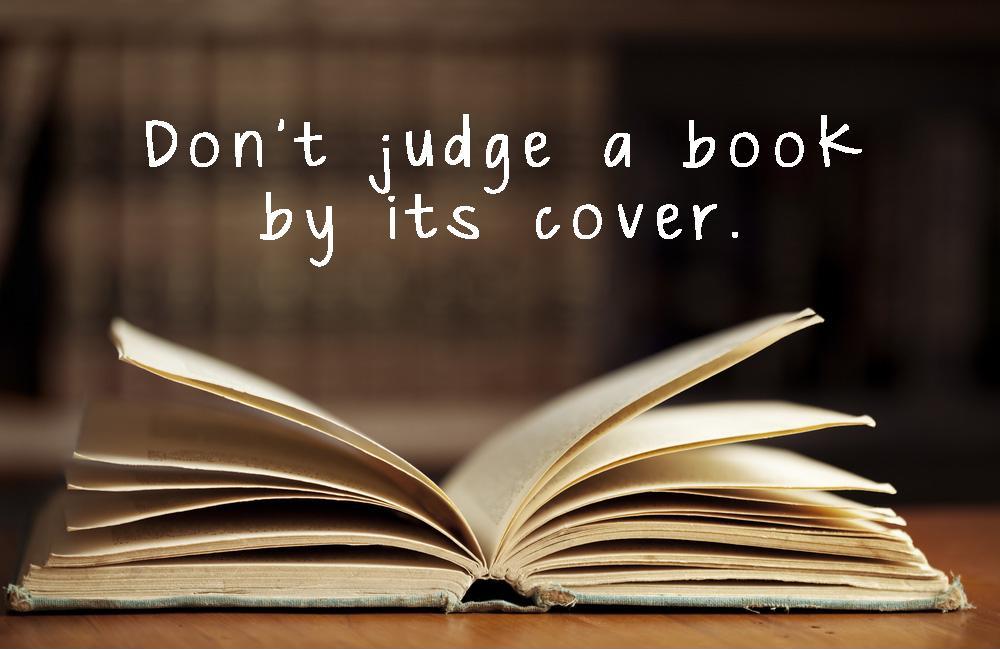 Di Zaman Now, Apakah Ungkapan “Don’t Judge The Book By It’s Cover” Masih Relevan? Ini Jawabannya. Jangan Terkejut!